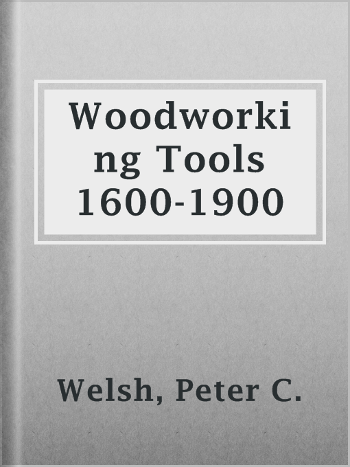 Title details for Woodworking Tools 1600-1900 by Peter C. Welsh - Available
